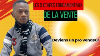 LES 5 ETAPES FONDAMENTAUX DE LA VENTEdeviens un vendeur pro [upl. by Alroy]