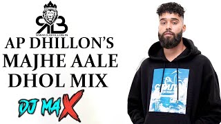 Majhe Aale Dhol Mix AP Dhillon X Gurinder Gill FtDj Max [upl. by Welton]