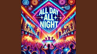 ALL DAY ALL NIGHT [upl. by Redwine]