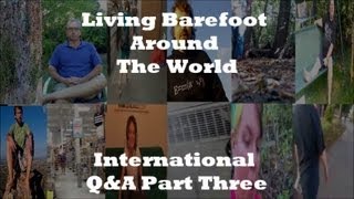 International QampA Barefoot Men and Women answer YOUR questions on Living Without Shoes Part 3 [upl. by Natale]