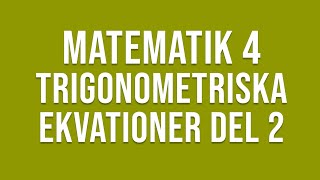 Matematik 4  Trigonometri  Trigonometriska ekvationer del 2 [upl. by Ravid848]