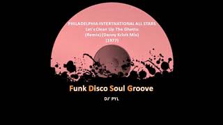 PHILADELPHIA INTERNATIONAL ALL STARS  Lets Clean Up The Ghetto Remix Danny Krivit Mix 1977 [upl. by Kevin]