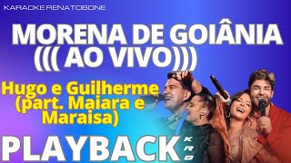 MORENA DE GOIÂNIA  Hugo e Guilherme part Maiara e Maraisa  PLAYBACK KARAOKE INSTRUMENTAL [upl. by Hgielrac18]