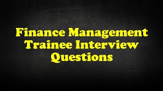 Finance Management Trainee Interview Questions [upl. by Einatirb]