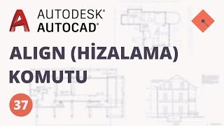 AutoCAD Dersleri 37  Align Hizalama Komutu [upl. by Eladnar]