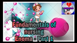 Fundamentals of nursing Enema  Part 1 [upl. by Iahk995]