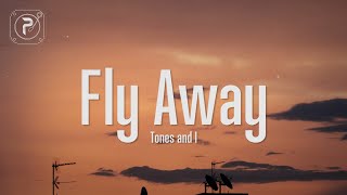 Tones And I  Fly Away Lyrics [upl. by Ecirtra56]