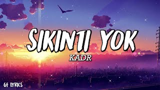 KADR  SIKINTI YOK  Şarkı sözü  Lyrics [upl. by Trini]