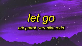 Ark Patrol  Let Go Lyrics ft Veronika Redd  and now you wont let go [upl. by Etz]