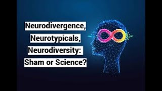 Neurodivergence Neurotypicals Neurodiversity Sham or Science [upl. by Clava]