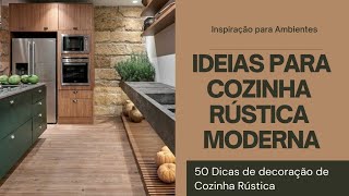 50 Ideias e dicas de Cozinha Rústica Moderna para sua casa Como decorar [upl. by Morvin860]