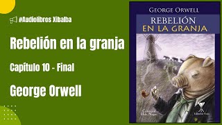 Rebelión en la granja  Capítulo 10  Final  George Orwell  Audiolibro [upl. by Tommie]