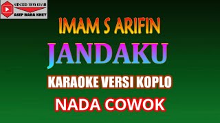 KARAOKE VERSI KOPLO JANDAKU  IMAM S ARIFIN COVER NADA COWO [upl. by Sanferd]