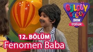 Güldüy Güldüy Show Çocuk 12 Bölüm Fenomen Baba [upl. by Narine]