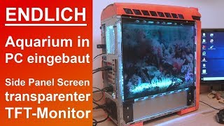 Aquarium in PC eingebaut  Transparent TFT Side Panel PCCase Mod [upl. by Elleinahc]