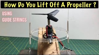 How Do You Lift Off A Propeller Vertically Using Guide Strings [upl. by Yasu304]