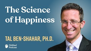 The Science of Happiness  Tal BenShahar PhD  The FitMind Podcast [upl. by Talya]