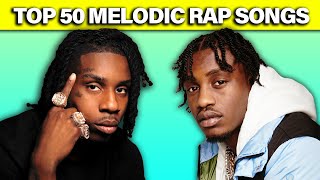 TOP 50 MELODIC RAP SONGS [upl. by Engelhart]