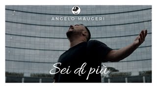 Angelo Maugeri  Sei Di Più Official Music Video [upl. by Nomyt]