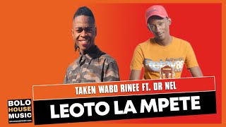 Taken Wabo Rinee  Leoto La Mpete Ft Dr Nel New Hit 2021 [upl. by Nellek]