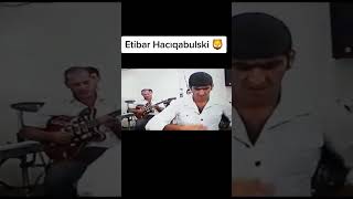 Etibar Hacıqabulski Allah rəhmət etsn sene gardash bop duet ogru love reels rovsenlenkeranski [upl. by Eerahs]