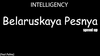 INTELLIGENCY  Belaruskaya Pesnya featPalina speed up [upl. by Ailedua]