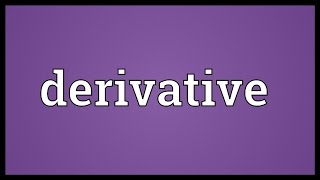 Derivative Meaning [upl. by Doherty]