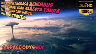 PERJALANAN LUAR ANGKASA MELEWATI CELAH DIMENSI ALAM SEMESTA RUANG WAKTU  ALUR FILM A SPACE ODYSSEY [upl. by Burroughs]