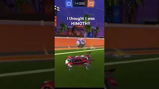 I thought I was HIMOTHY rocketleague rl [upl. by Lesli]