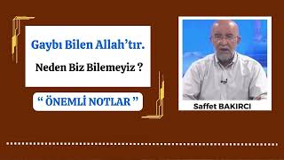 Gaybı Bilen Allahtır Neden Biz Bilemeyiz   Önemli Notlar  Saffet BAKIRCI [upl. by Assenna]