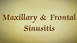 Maxillary amp Frontal Sinusitis [upl. by Eirhtug]