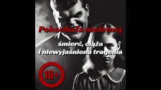 Podcast Pokochała nieletnią  śmierć ciąża i niewyjaśniona tragedia [upl. by Barnaba]