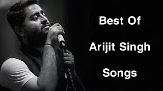 Arijit Singh Songs  Arijit Singh Super Hit Songs  Arijit Singh Top Songs  Arijit Singh Sad Songs [upl. by Latsyrc]