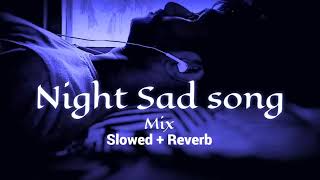 Night 🌃 sad 💔songs for sleeping broken heart❤️‍🩹  slowed  reverb mix  lofi hindi bollywood song [upl. by Arerrac656]