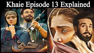 Drama Khaie Episode 13 Explained in HindiUrdu  Drama Khaie Story Summarized [upl. by Coyle511]