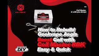 How to Rebuild Geekvape Aegis Boost Coil with Coil Master RBK  Rewick Tutorial [upl. by Naida960]