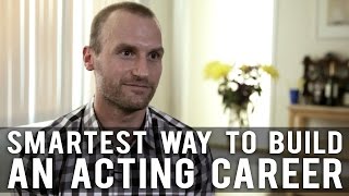 Smartest Way To Build An Acting Career by Anthony Fanelli [upl. by Girard]