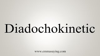 How To Say Diadochokinetic [upl. by Ynaffit57]