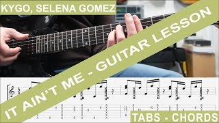 Kygo Selena Gomez  It Aint Me Guitar Lesson TAB Chords How to play Tutorial [upl. by Latin]