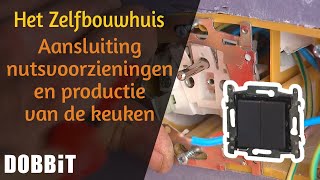 Het Zelfbouwhuis – Aansluiting nutsvoorzieningen en productie van de keuken [upl. by Tova149]