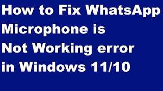 WhatsApp Microphone Not Working error in Windows 11 and 10 Fixed [upl. by Eannaj]