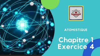 Atomistique s1 SMPC  Exercice 4 chapitre 1  canstituants de la matiere [upl. by Eustazio]