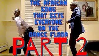 The African Song That Gets Everyone On The Dance Floor Pt 2 [upl. by Gnay]