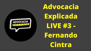 Advocacia Explicada LIVE 3  Fernando Cintra [upl. by Sadonia]