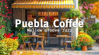 Puebla Morning Cafe Ambience Autumn In Mexico  Bossa Nova Music for Wake Up and Be Happy [upl. by Idnahs461]