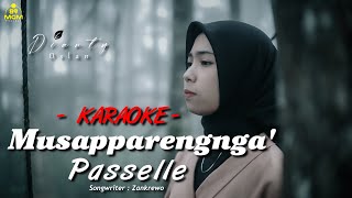 KARAOKE  MUSAPPARENGNGA PASSELLE  CIPTZANKREWO DIANTY OSLAN [upl. by Leizo]