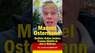 Manuel Ostermann Berliner Grüne fordern FrauenAbteile in UBahnen sbahn Sicherheitspolitik [upl. by Nahama]