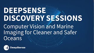 Discovery Session Computer Vision and Marine Imaging for Cleaner and Safer Oceans [upl. by Sabanrab]