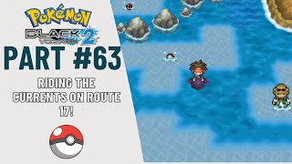 Pokemon Black 2 Part 63  Riding the currents on Route 17 [upl. by Molloy751]