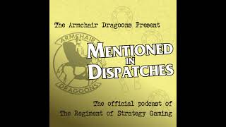 Mentioned In Dispatches Season 13 Ep 3  Solo Wargame Survey Wrapup [upl. by Hooke]